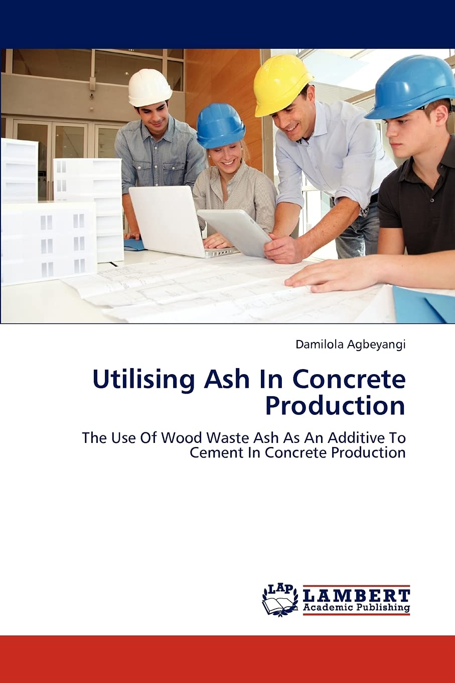 Utilising Ash In Concrete Production: The Use Of Wood Waste Ash As An Additive To Cement In Concrete Production,Used