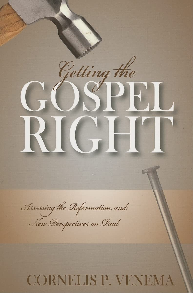 Getting the Gospel Right: Assessing the Reformation and New Perspectives on Paul,Used