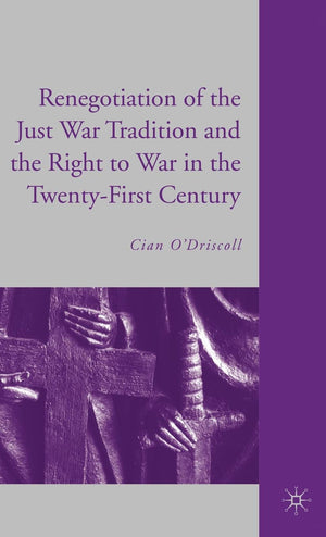 The Renegotiation Of The Just War Tradition And The Right To War In The Twentyfirst Century
