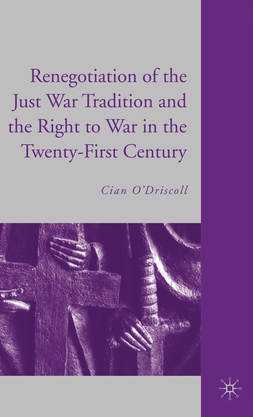 The Renegotiation Of The Just War Tradition And The Right To War In The Twentyfirst Century