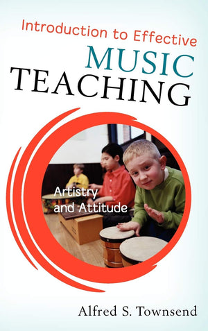 Introduction to Effective Music Teaching: Artistry and Attitude,Used