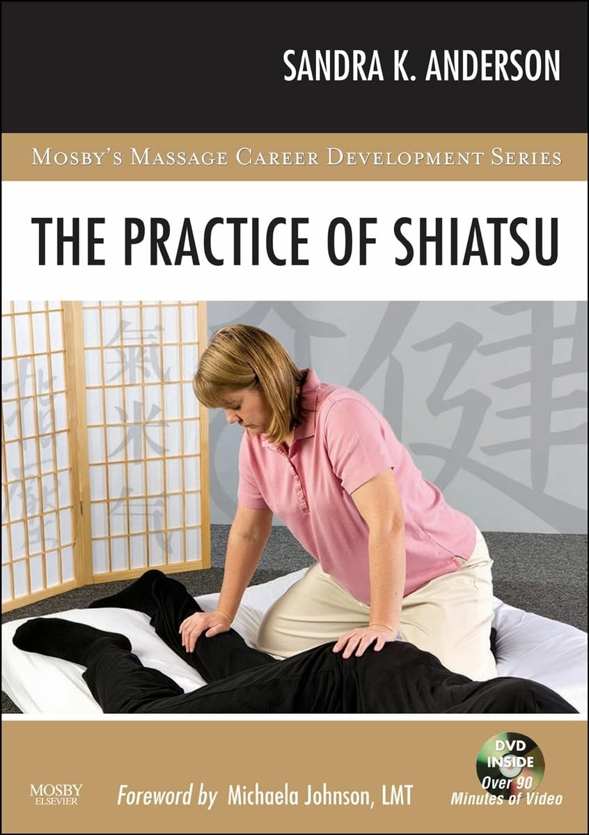 The Practice Of Shiatsu (Mosby'S Massage Career Development)