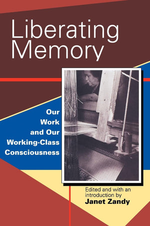 Liberating Memory: Our Work And Our Workingclass Consciousness,Used