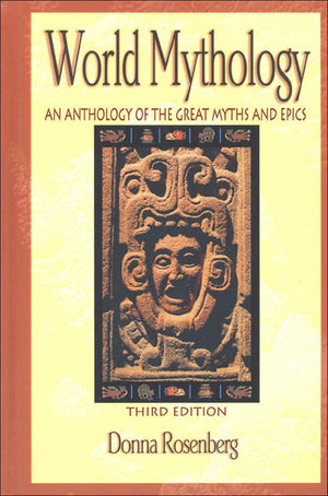 World Mythology: An Anthology of Great Myths and Epics,Used
