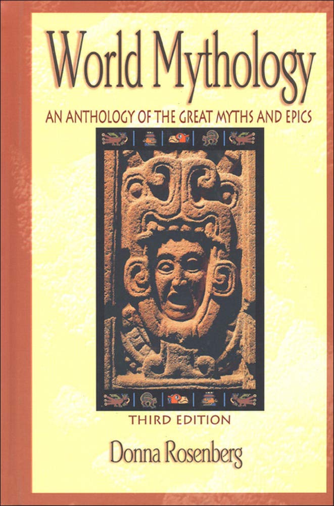 World Mythology: An Anthology of Great Myths and Epics,Used