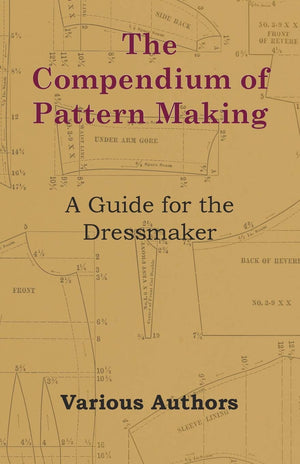 The Compendium Of Pattern Making  A Guide For The Dressmaker,Used
