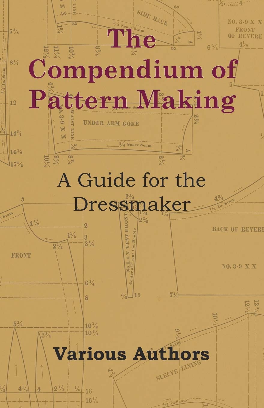 The Compendium Of Pattern Making  A Guide For The Dressmaker,Used