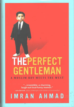 The Perfect Gentleman: A Muslim Boy Meets the West,New
