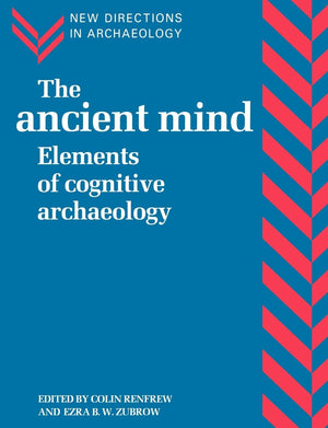The Ancient Mind: Elements of Cognitive Archaeology (New Directions in Archaeology),Used