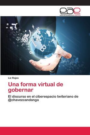 Una forma virtual de gobernar: El discurso en el ciberespacio twiteriano de @chavezcandanga (Spanish Edition),Used