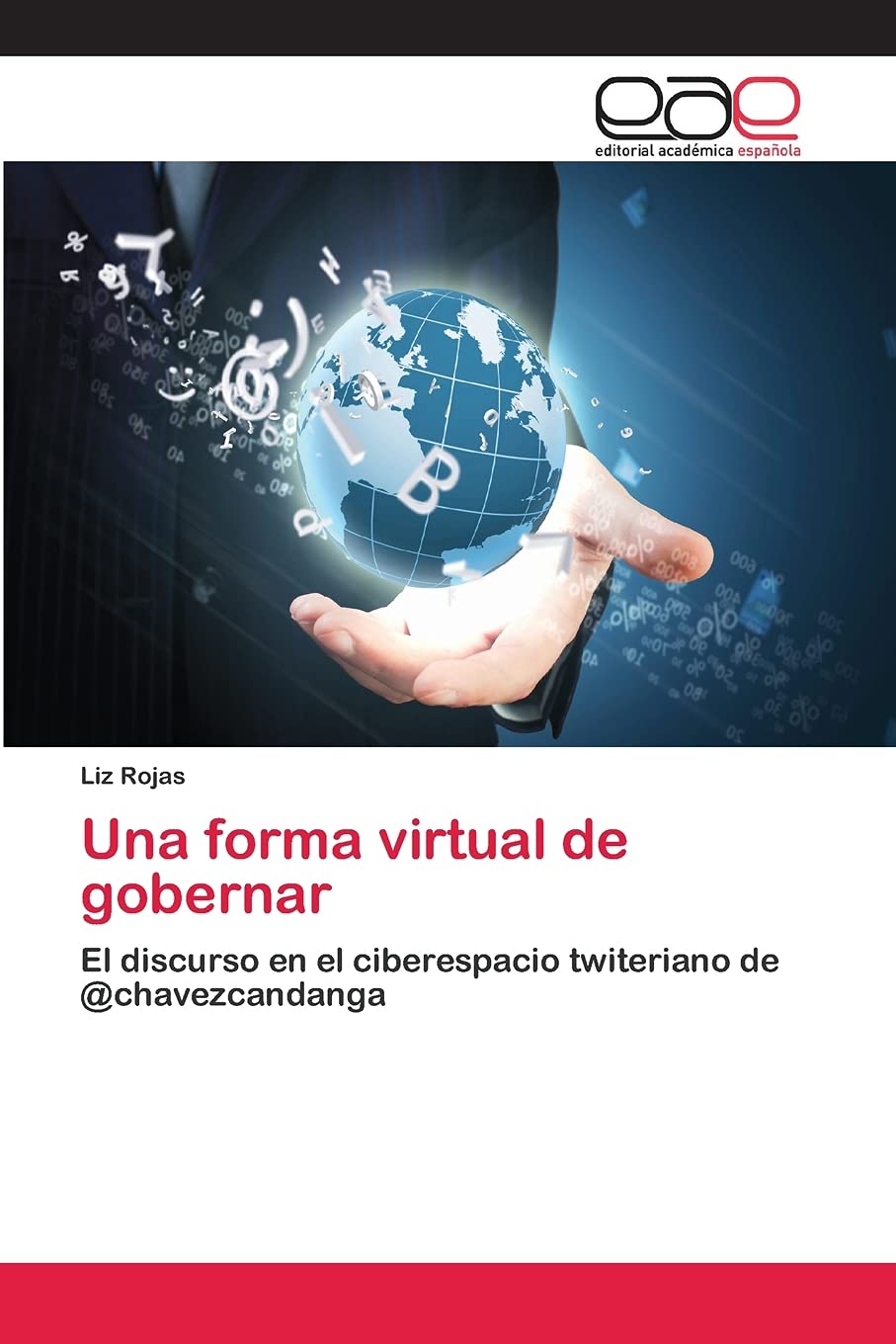 Una forma virtual de gobernar: El discurso en el ciberespacio twiteriano de @chavezcandanga (Spanish Edition),Used
