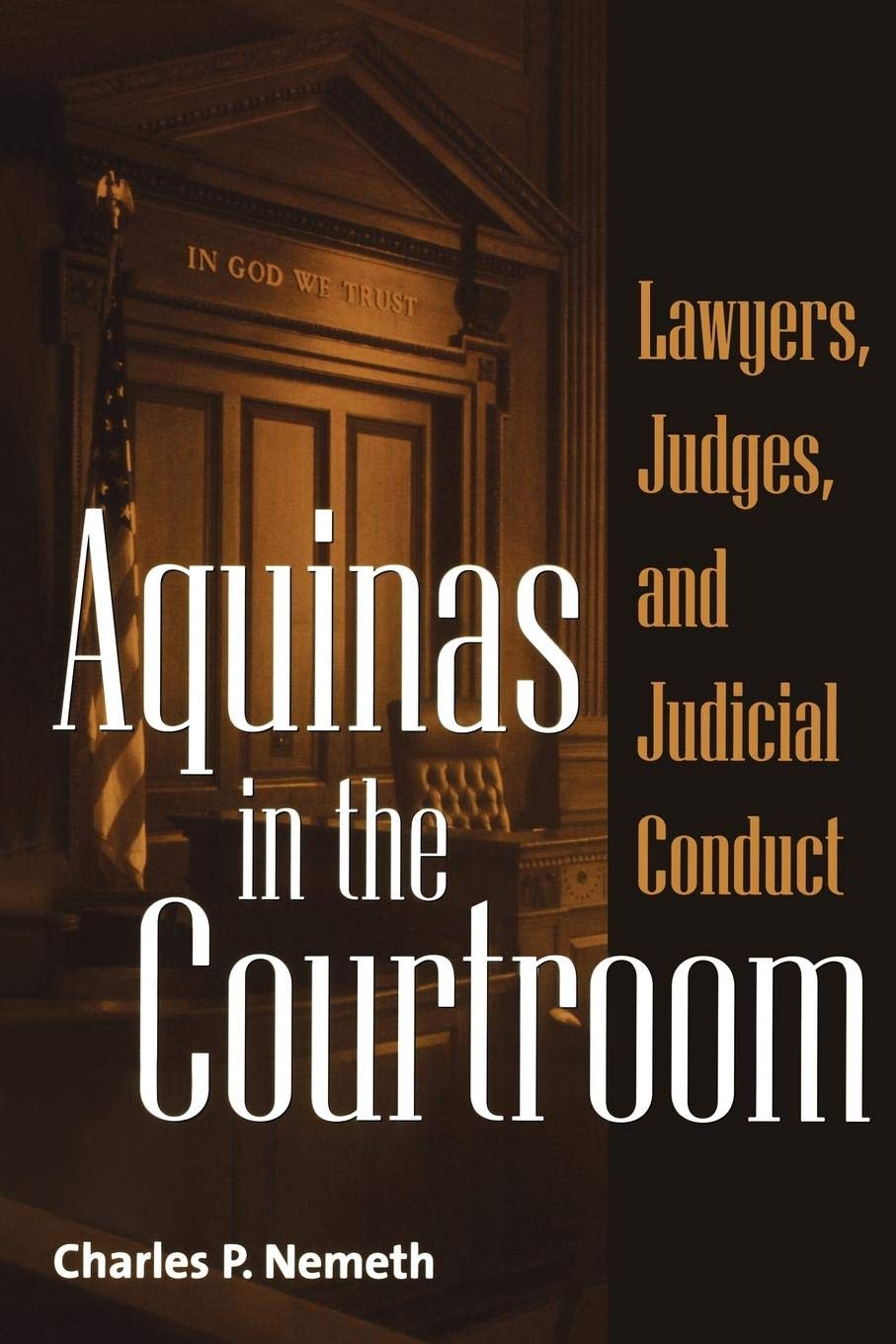 Aquinas in the Courtroom: Lawyers, Judges, and Judicial Conduct,Used