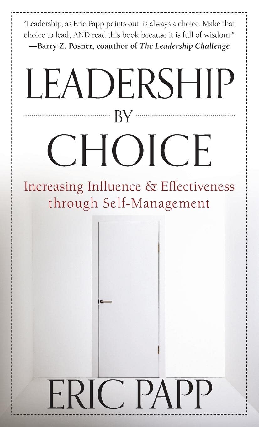 Leadership By Choice: Increasing Influence And Effectiveness Through Selfmanagement,Used