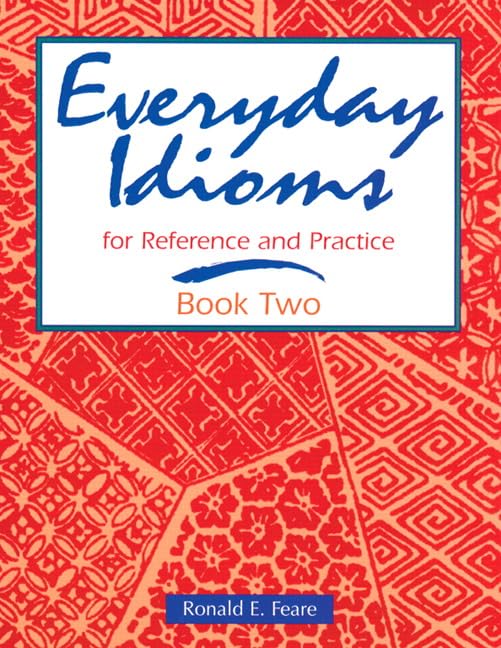 Everyday Idioms 2: For Reference and Practice,New