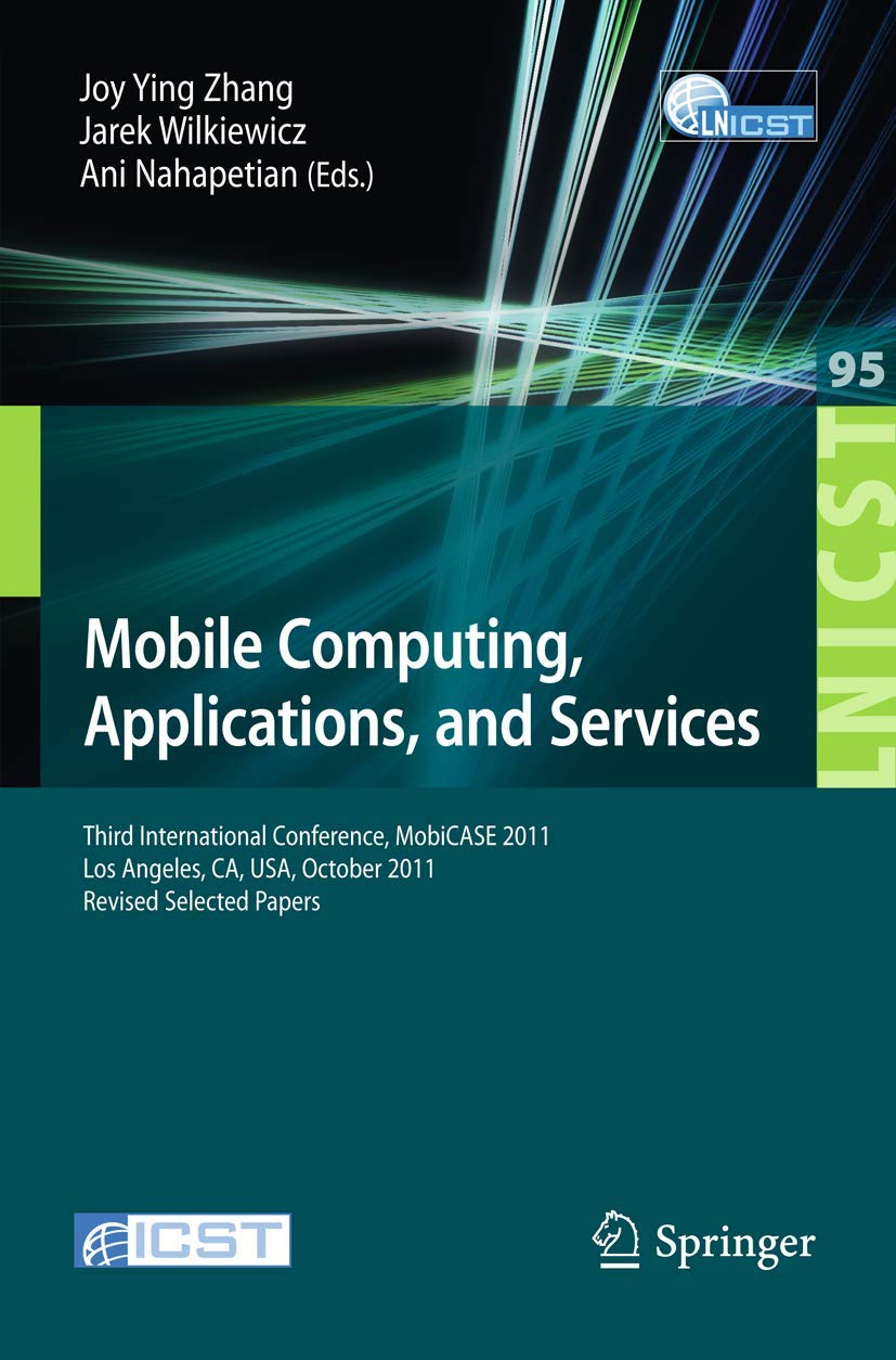 Mobile Computing, Applications, and Services: Third International Conference, MobiCASE 2011, Los Angeles, CA, USA, October 2427,Used