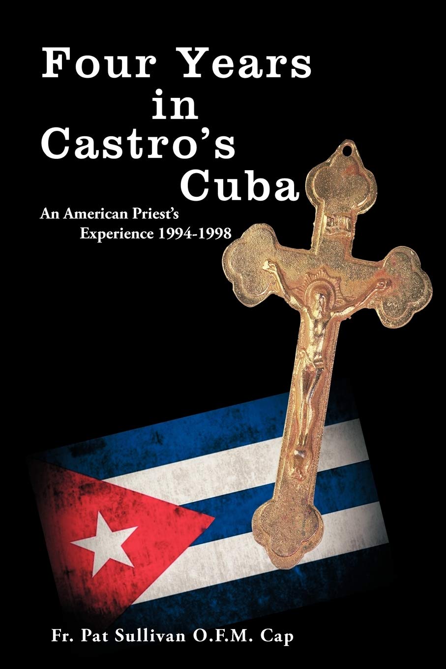 Four Years In Castro'S Cuba: An American Priest'S Experience 19941998,Used