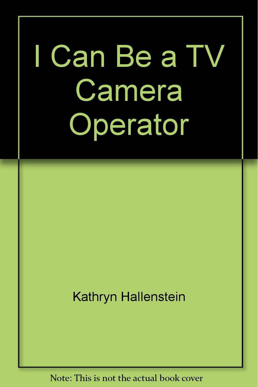 I Can Be a TV Camera Operator (I Can Be Books),Used