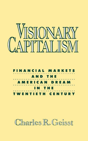 Visionary Capitalism: Financial Markets and the American Dream in the Twentieth Century,Used