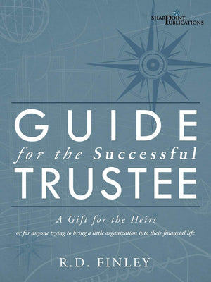 Guide For The Successful Trustee: A Gift For The Heirs,Used