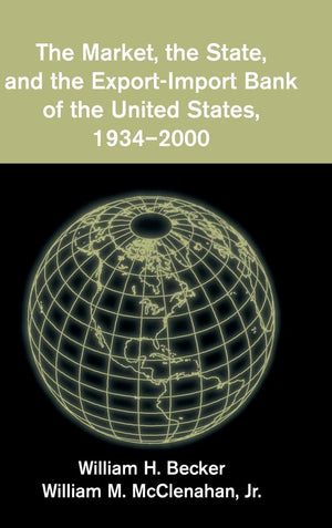 The Market, the State, and the ExportImport Bank of the United States, 19342000,Used