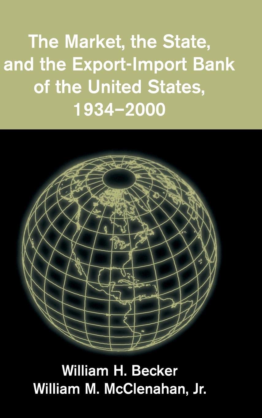 The Market, the State, and the ExportImport Bank of the United States, 19342000,Used