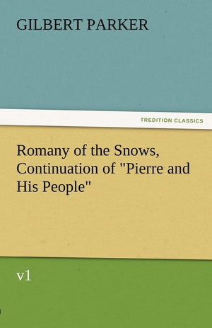 Romany of the Snows, Continuation of Pierre and His People, V1,Used