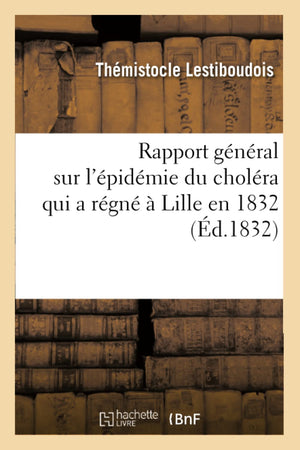Rapport Gnral Sur L'Pidmie Du Cholra Qui A Rgn  Lille En 1832 (D.1832) (Sciences) (French Edition),Used