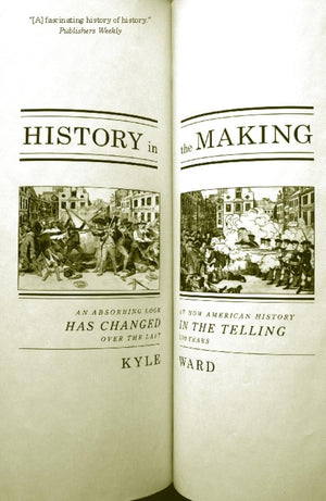 History in the Making: An Absorbing Look at How American History Has Changed in the Telling over the Last 200 Years,Used