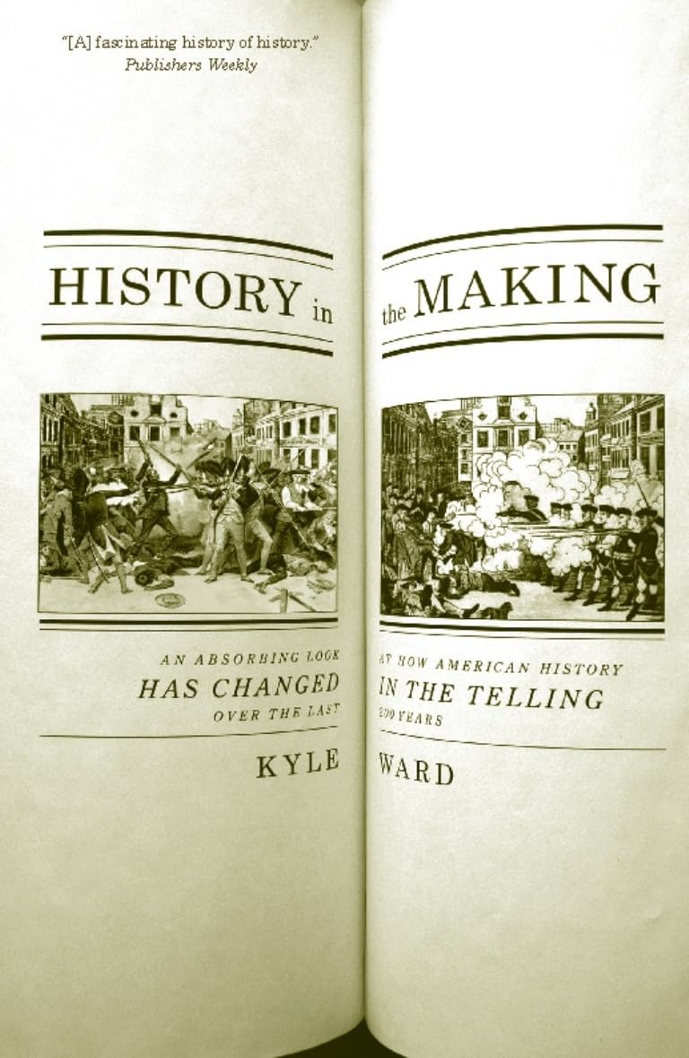 History in the Making: An Absorbing Look at How American History Has Changed in the Telling over the Last 200 Years,Used