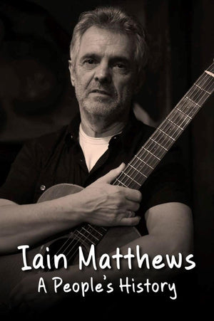 Iain Matthews: A Peoples History