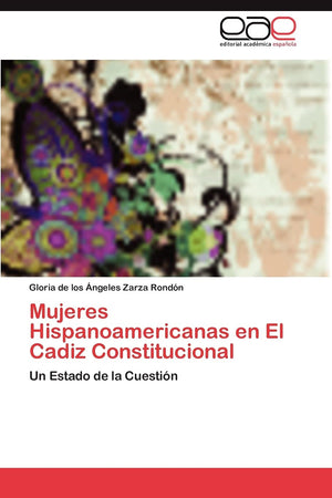 Mujeres Hispanoamericanas en El Cadiz Constitucional: Un Estado de la Cuestin (Spanish Edition),Used
