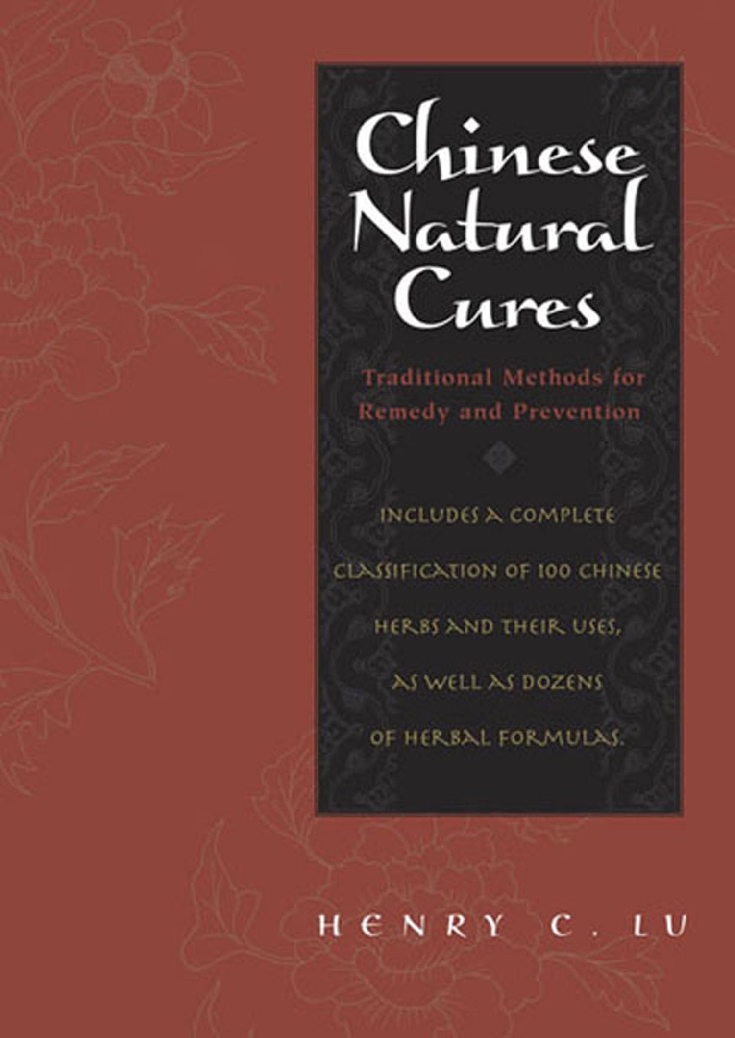 Chinese Natural Cures: Traditional Methods For Remedy And Prevention