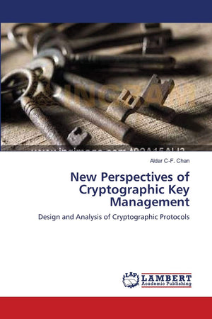 New Perspectives of Cryptographic Key Management: Design and Analysis of Cryptographic Protocols,Used
