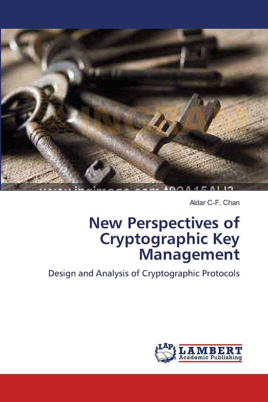 New Perspectives of Cryptographic Key Management: Design and Analysis of Cryptographic Protocols,Used
