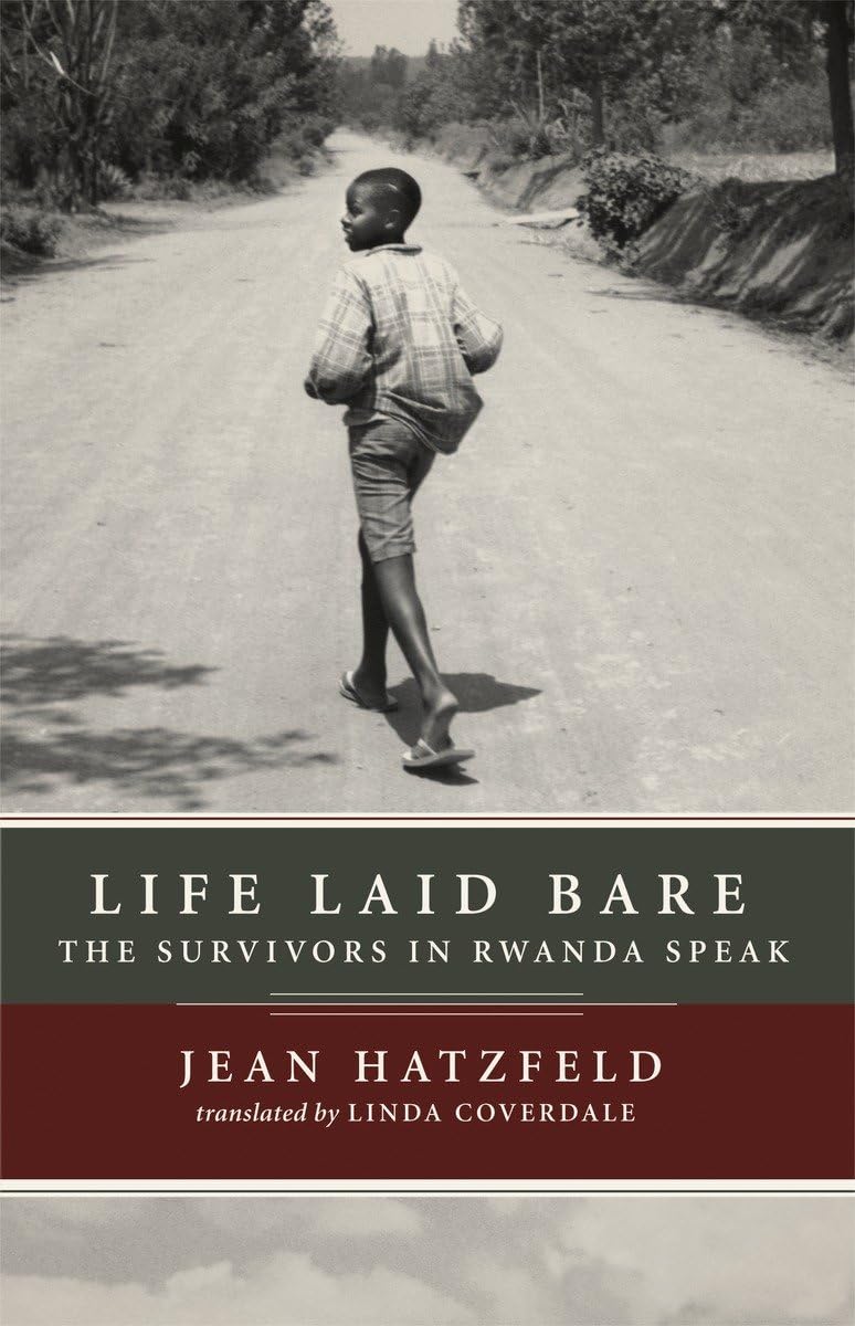Life Laid Bare: The Survivors in Rwanda Speak,New