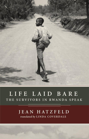 Life Laid Bare: The Survivors in Rwanda Speak,Used