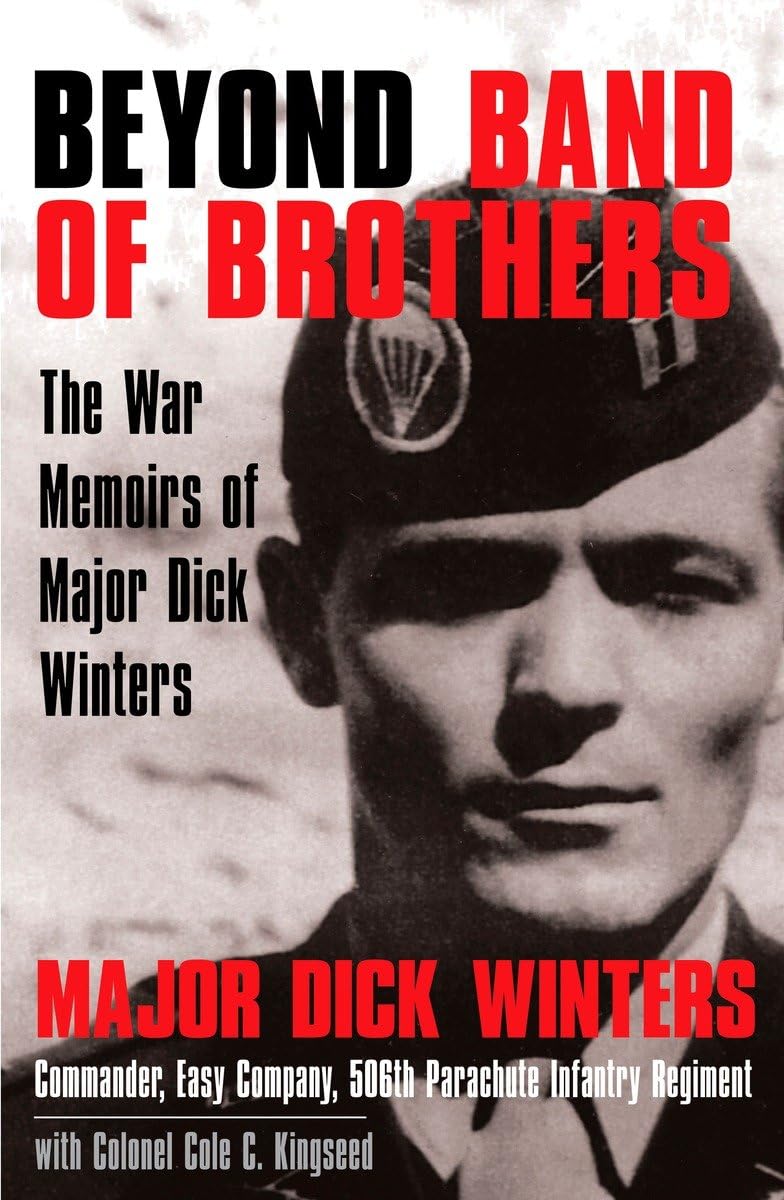 Beyond Band of Brothers: The War Memoirs of Major Dick Winters-New