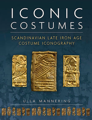 Iconic Costumes: Scandinavian Late Iron Age Costume Iconography (Ancient Textiles),Used