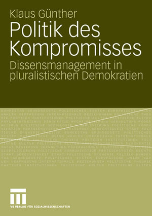 Politik des Kompromisses: Dissensmanagement in pluralistischen Demokratien (German Edition),Used