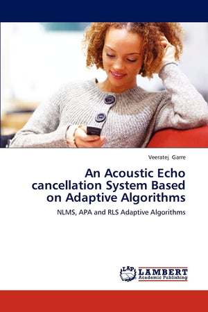 An Acoustic Echo cancellation System Based on Adaptive Algorithms: NLMS, APA and RLS Adaptive Algorithms,Used