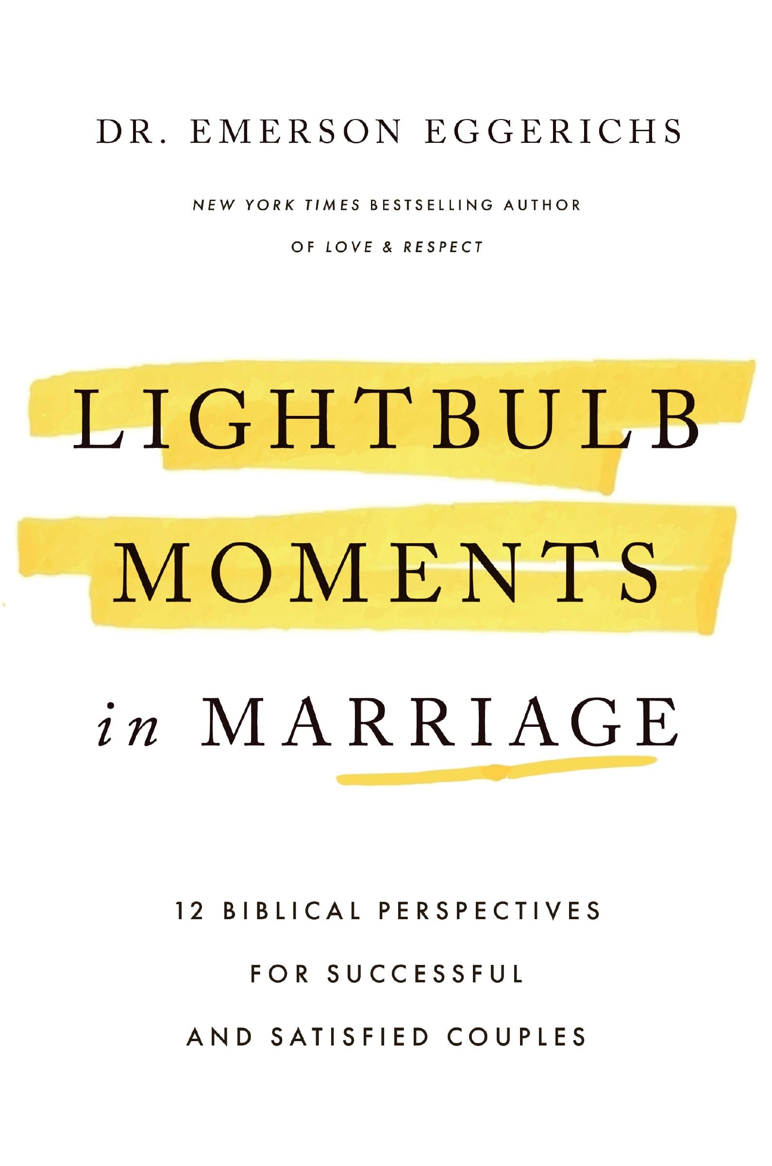 Lightbulb Moments In Marriage: 12 Biblical Perspectives For Successful And Satisfied Couples