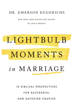Lightbulb Moments In Marriage: 12 Biblical Perspectives For Successful And Satisfied Couples
