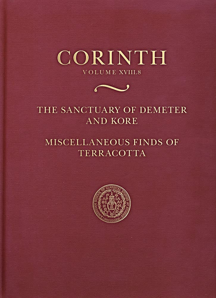 The Sanctuary of Demeter and Kore: Miscellaneous Finds of Terracotta (Corinth)