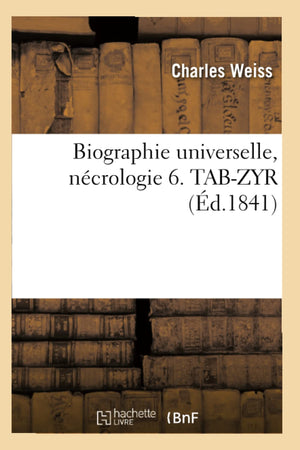 Biographie Universelle, Ncrologie 6. Tabzyr (D.1841) (Histoire) (French Edition),Used
