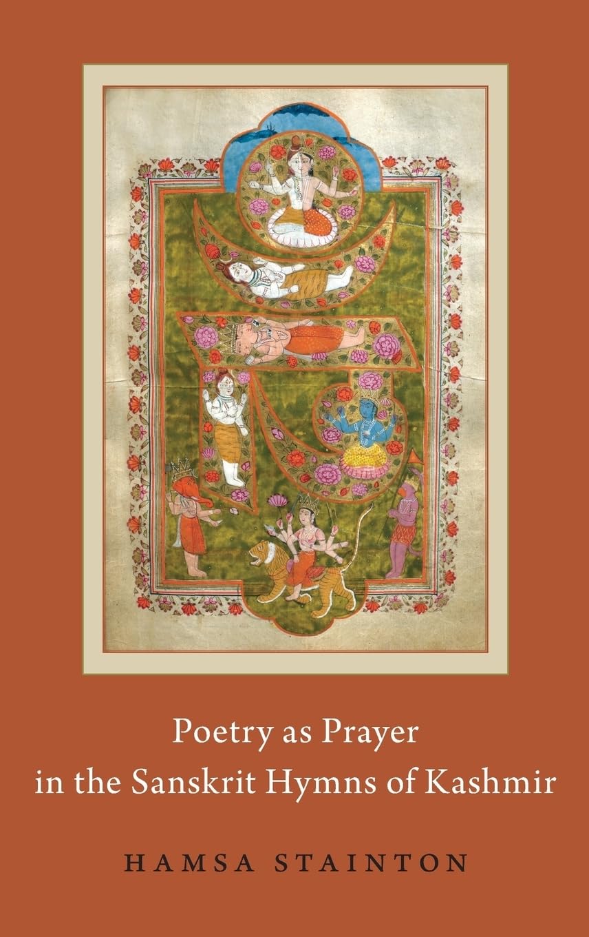 Poetry as Prayer in the Sanskrit Hymns of Kashmir (AAR Religion in Translation),Used