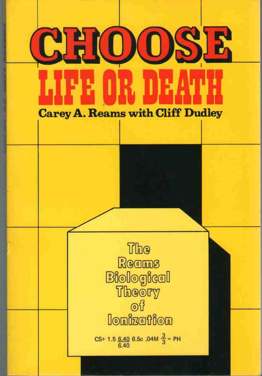 Choose Life or Death: The Reams Biological Theory of Ionization,Used