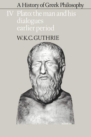 A History of Greek Philosophy: Volume 4, Plato: The Man and his Dialogues: Earlier Period (Plato  The Man & His Dialogues  Ear,New