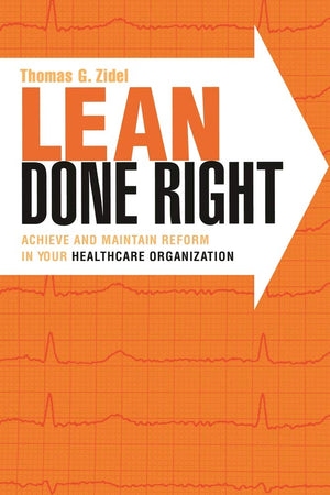 Lean Done Right: Achieve and Maintain Reform in Your Healthcare Organization (American College of Healthcare Executives Manageme,Used