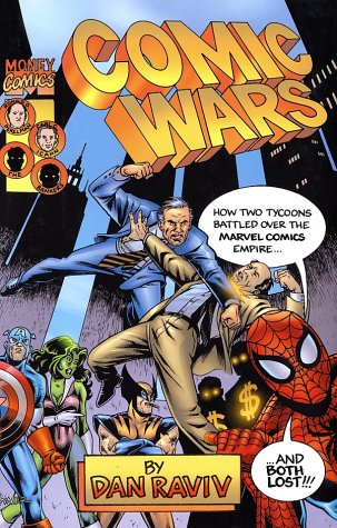 Comic Wars: How Two Tycoons Battled Over The Marvel Comics Empireand Both Lost,New