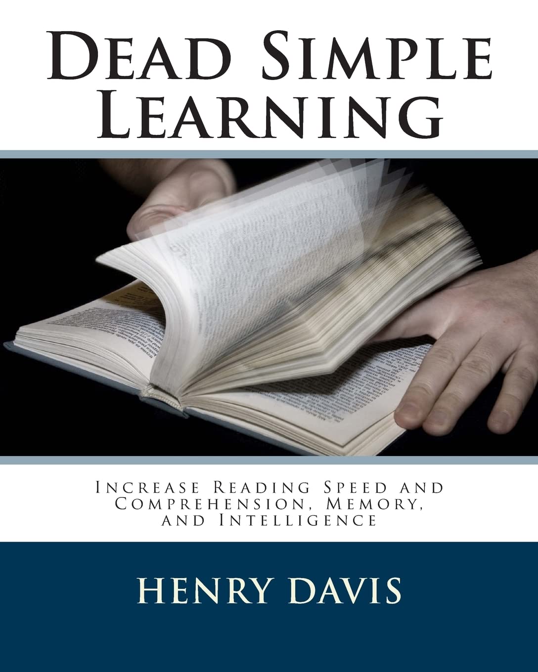 Dead Simple Learning: Increase Reading Speed and Comprehension, Memory, and Intelligence,Used